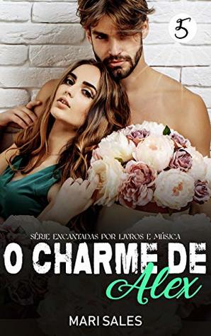 O Charme de Alex (Encantadas por Livros e Música Livro 5) (Portuguese Edition)