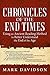 Chronicles of the End Times: Using an Ancient Reading Method to Better Understand the End of the Age