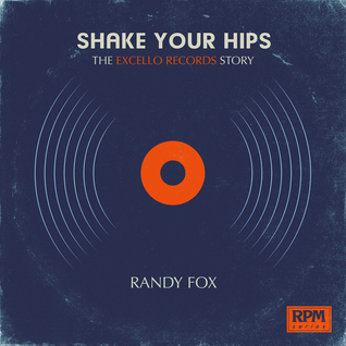 Shake Your Hips: The Excello Records Story (RPM Series)