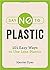 Say No to Plastic: 101 Easy...