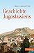 Geschichte Jugoslawiens (Beck Paperback 6330)