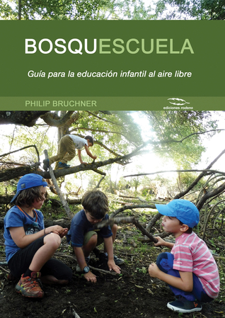 Bosquescuela: Guía para la educación infantil al aire libre (Spanish Edition)