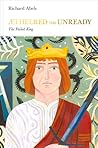 Æthelred the Unready by Richard P. Abels