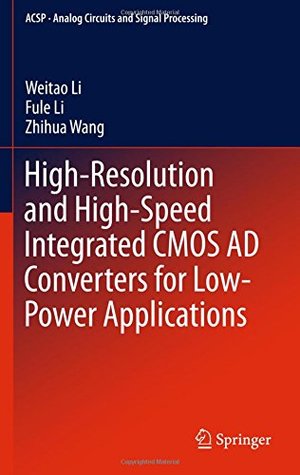 High-Resolution and High-Speed Integrated CMOS AD Converters for Low-Power Applications (Hardcover)