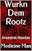 Wurkn Dem Rootz by Medicine Man