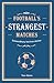 Football’s Strangest Matches: Extraordinary but true stories from over a century of football