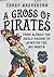 A Gross of Pirates: From Alfhild the Shield Maiden to Afweyne the Big Mouth