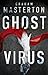 Ghost Virus (Patel & Pardoe, #1)