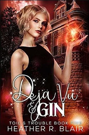 Déjà Vu & Gin (Toil & Trouble #5)