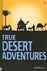 True Desert Adventures (True Adventure Stories)