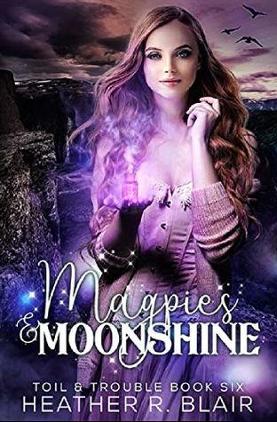 Magpies & Moonshine (Toil & Trouble #6)