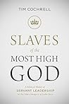 Slaves of the Most High God: A Biblical Model of Servant Leadership in the Slave Imagery of Luke-Acts Book cover for Slaves of the Most High God: A Biblical Model of Servant Leadership in the Slave Imagery of Luke-Acts