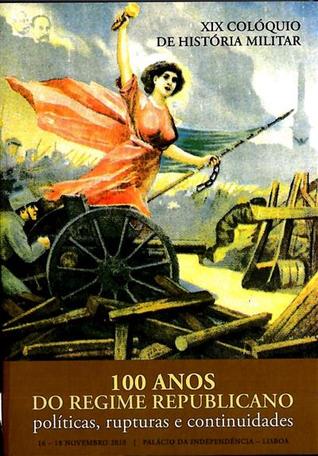 100 Anos do regime republicano : políticas, rupturas e continuidades