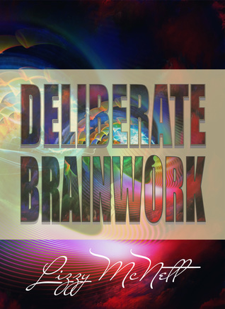Deliberate Brainworks: Thoughts Produce Change