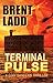 Terminal Pulse by Brent Ladd