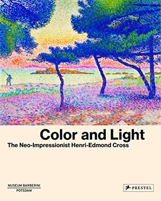 Color and Light: The Neo-Impressionist Henri-Edmond Cross (Hardcover)