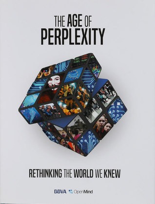 The Age of Perplexity: rethinking the world we knew