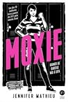 Moxie by Jennifer Mathieu