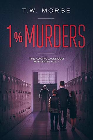 1% Murders: The Adair Classroom Mysteries Vol. I
