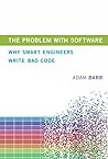 Book cover for The Problem With Software: Why Smart Engineers Write Bad Code (The MIT Press)