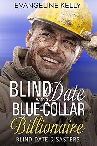 Blind Date with a Blue-Collar Billionaire (Blind Date Disasters, #1)