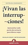 ¡Vivan las interrupciones!: Aprovechar cada punto de contacto para liderar mejor (Gestión del conocimiento) (Spanish Edition)