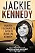 Jackie Kennedy: Una guía fascinante de la vida de Jacqueline Kennedy Onassis (Libro en Español/Jackie Kennedy Spanish Book Version) (Biografías)
