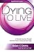 Dying to Live: A Personal Journey Through Terminal Illness Using Spiritual-Logic