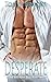 Desperate (Bad Baker Boys, #2)