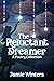 The Reluctant Dreamer: A Po...