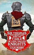 Sir Thomas the Hesitant and the Table of Less Valued Knights