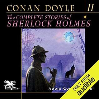 The Complete Stories of Sherlock Holmes, Volume 2