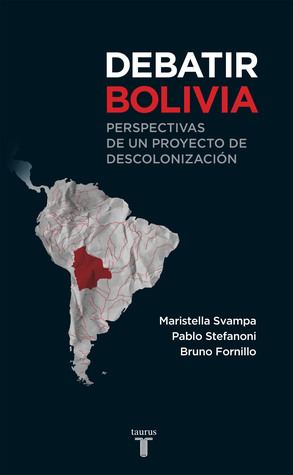Debatir Bolivia: Perspectivas de un proyecto de descolonización