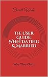 The User Guide: When Dating & Married: Why They Cheat The User Guide: When Dating & Married: Why They Cheat
