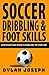 Soccer Dribbling & Foot Ski...