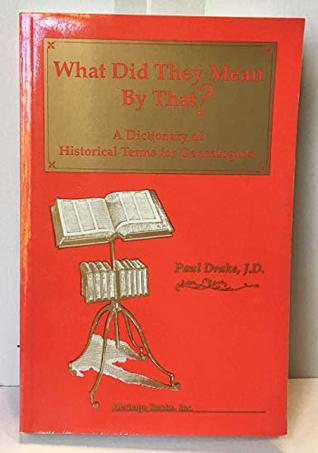 What Did They Mean by That : A Dictionary of Historical Terms for Genealogists (Hardcover)