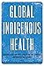 Global Indigenous Health: R...