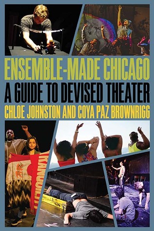 Ensemble-Made Chicago: A Guide to Devised Theater (Second to None: Chicago Stories)