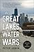 The Great Lakes Water Wars by Peter Annin