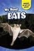 We Need Bats (Creatures We Can't Live Without, 2)
