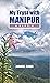 My Tryst with Manipur: A Me...