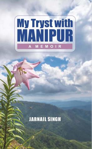 My Tryst with Manipur: A Memoir