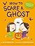 How to Scare a Ghost