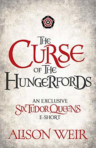 The Curse of the Hungerfords (Six Tudor Queens, #4.6)