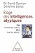 Éloge des intelligences atypiques by David Gourion