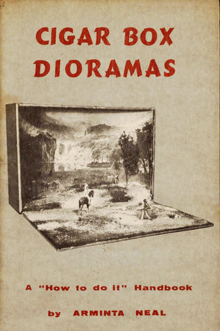 Cigar Box Dioramas: A how to do it handbook