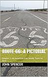 Route 66: A Pictorial: Volume 1: An American Icon Slowly Turns to Dust