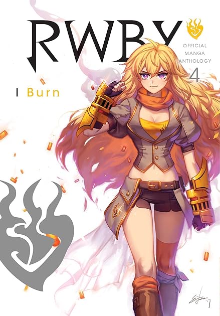 RWBY: Official Manga Anthology, Vol. 4: I Burn (RWBY Official Manga Anthology, #4)