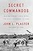 Secret Commandos by John L. Plaster
