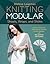Knitting Modular Shawls, Wraps, and Stoles: An Easy, Innovative Technique for Creating Custom Designs, with 185 Stitch Patterns